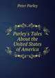 Parley's Tales About the United States of America, Peter Parley 