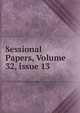 Sessional Papers, Volume 32, issue 13, 