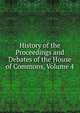 History of the Proceedings and Debates of the House of Commons, Volume 4, 