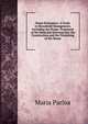 Home Economics: A Guide to Household Management, Including the Proper Treatment of the Materials Entering Into the Construction and the Furnishing of the House, Maria Parloa 