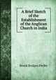A Brief Sketch of the Establishment of the Anglican Church in India, Brook Bridges Parlby 