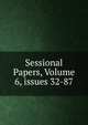 Sessional Papers, Volume 6, issues 32-87, 