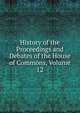 History of the Proceedings and Debates of the House of Commons, Volume 12, 