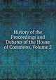 History of the Proceedings and Debates of the House of Commons, Volume 2, 