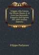 Viaggio Alla Catena Del Monte Bianco E Al Gran San Bernardo: Eseguito Nell'Agosto Del 1849 (Italian Edition), Filippo Parlatore 