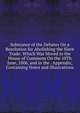 Substance of the Debates On a Resolution for Abolishing the Slave Trade: Which Was Moved in the House of Commons On the 10Th June, 1806, and in the . Appendix, Containing Notes and Illustrations, 