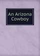 An Arizona Cowboy, 
