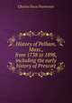 History of Pelham, Mass., from 1738 to 1898, including the early history of Prescott, Charles Oscar Parmenter 