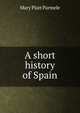 A short history of Spain, Mary Platt Parmele 