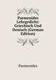 Parmenides Lehrgedicht: Griechisch Und Deutsch (German Edition), Hermann Diels 
