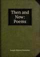 Then and Now: Poems, Joseph Warren Parmelee 