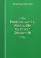 Poetical works. With a life by Oliver Goldsmith, Thomas Parnell 
