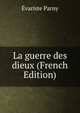 La guerre des dieux (French Edition), Evariste Parny 