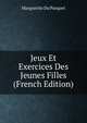 Jeux Et Exercices Des Jeunes Filles (French Edition), Marguerite Du Parquet 