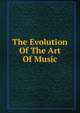 The Evolution Of The Art Of Music, 