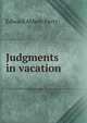 Judgments in vacation, Edward Abbott Parry 