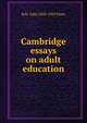 Cambridge essays on adult education, R St. John 1858-1935 Parry 