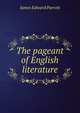 The pageant of English literature, James Edward Parrott 