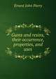 Gums and resins, their occurrence, properties, and uses, Ernest John Parry 