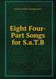 Eight Four-Part Songs for S.a.T.B., Charles Hubert Hastings Parry 