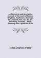 An historical and descriptive account of the coast of Sussex. Brighton, Eastbourn, Hastings, St. Leonards, Rye, &c. &c. &c. Worthing, Arundel, . Wells. Forming also a guide to all th, John Docwra Parry 