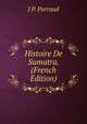 Histoire De Sumatra. (French Edition), J P. Parraud 
