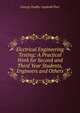 Electrical Engineering Testing: A Practical Work for Second and Third Year Students, Engineers and Others, George Dudley Aspinall Parr 