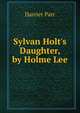 Sylvan Holt's Daughter, by Holme Lee, Harriet Parr 