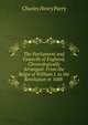 The Parliament and Councils of England, Chronologically Arranged: From the Reign of William I. to the Revolution in 1688 ., Charles Henry Parry 