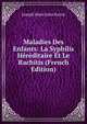 Maladies Des Enfants: La Syphilis Hereditaire Et Le Rachitis (French Edition), Joseph Marie Jules Parrot 