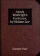 Annis Warleigh's Fortunes, by Holme Lee, Harriet Parr 
