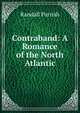 Contraband: A Romance of the North Atlantic, Parrish Randall 