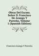 Obras Del Excmo. Senor D. Francisco De Arango Y Parreno, Volume 1 (Spanish Edition), Francisco Arango Y Parreno 