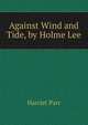 Against Wind and Tide, by Holme Lee, Harriet Parr 