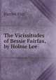 The Vicissitudes of Bessie Fairfax, by Holme Lee, Harriet Parr 