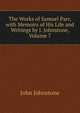 The Works of Samuel Parr, with Memoirs of His Life and Writings by J. Johnstone, Volume 7, John Johnstone 