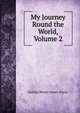 My Journey Round the World, Volume 2, Sydney Henry Jones- Parry 