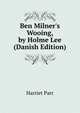 Ben Milner's Wooing, by Holme Lee (Danish Edition), Harriet Parr 