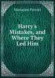 Harry's Mistakes, and Where They Led Him, Marianne Parrott 