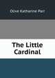 The Little Cardinal, Olive Katharine Parr 