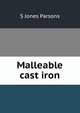 Malleable cast iron, S Jones Parsons 