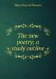 The new poetry; a study outline, Mary Prescott Parsons 