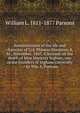 Reminiscences of the life and character of Col. Phineas Staunton, A.M., November, 1867. A Sermon on the death of Miss Marietta Ingham, one of the founders of Ingham University . / by Wm. L. Parsons, William L. 1811-1877 Parsons 