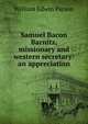 Samuel Bacon Barnitz, missionary and western secretary: an appreciation, William Edwin Parson 