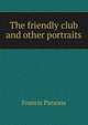 The friendly club and other portraits, Francis Parsons 