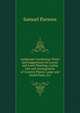 Landscape Gardening: Notes and Suggestions On Lawns and Lawn Planting, Laying Out and Arrangement of Country Places, Large and Small Parks, Etc, Samuel Parsons 