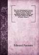 The Civil, Ecclesiastical, Literary, Commercial, and Miscellaneous History of Leeds, Bradford, Wakefield, Dewsbury, Otley, and the District Within Ten Miles of Leeds, Volume 1, Edward Parsons 