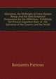 Education, the Birthright of Every Human Being: And the Only Scriptural Preparation for the Millenium : Exhibiting the Present Imperfect State of . the Salvation of the Country and the World, Benjamin Parsons 
