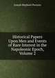 Historical Papers Upon Men and Events of Rare Interest in the Napoleonic Epoch, Volume 2, Joseph Hepburn Parsons 