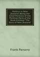 Politics in New Zealand: Being the Chief Portions of the Political Parts of the Book Entitled "The Story of New Zealand", Parsons, Frank, 1854-1908 